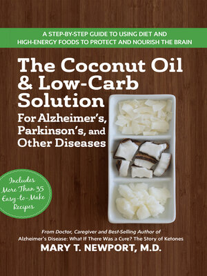 cover image of The Coconut Oil and Low-Carb Solution for Alzheimer's, Parkinson's, and Other Diseases